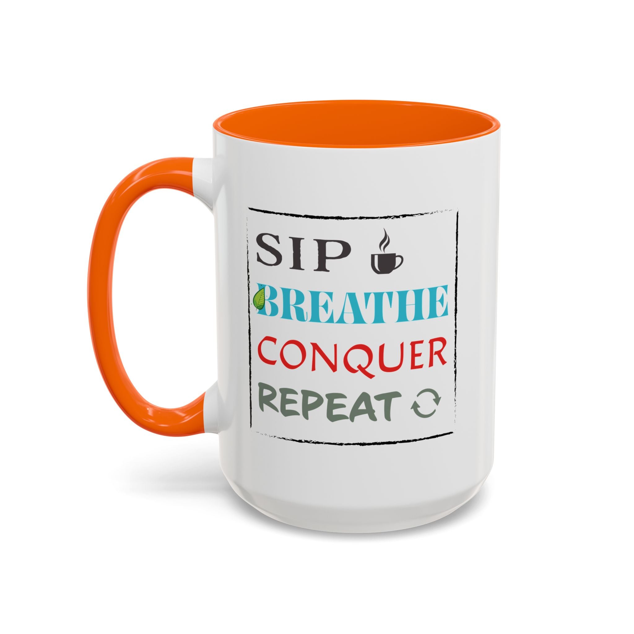 Sip. Breathe. Conquer. Repeat. – Motivational Mug (15oz)