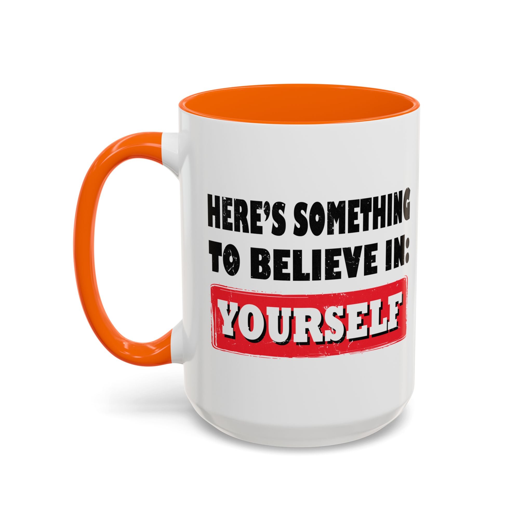 Something to believe in - Inspirational Mug (15oz)