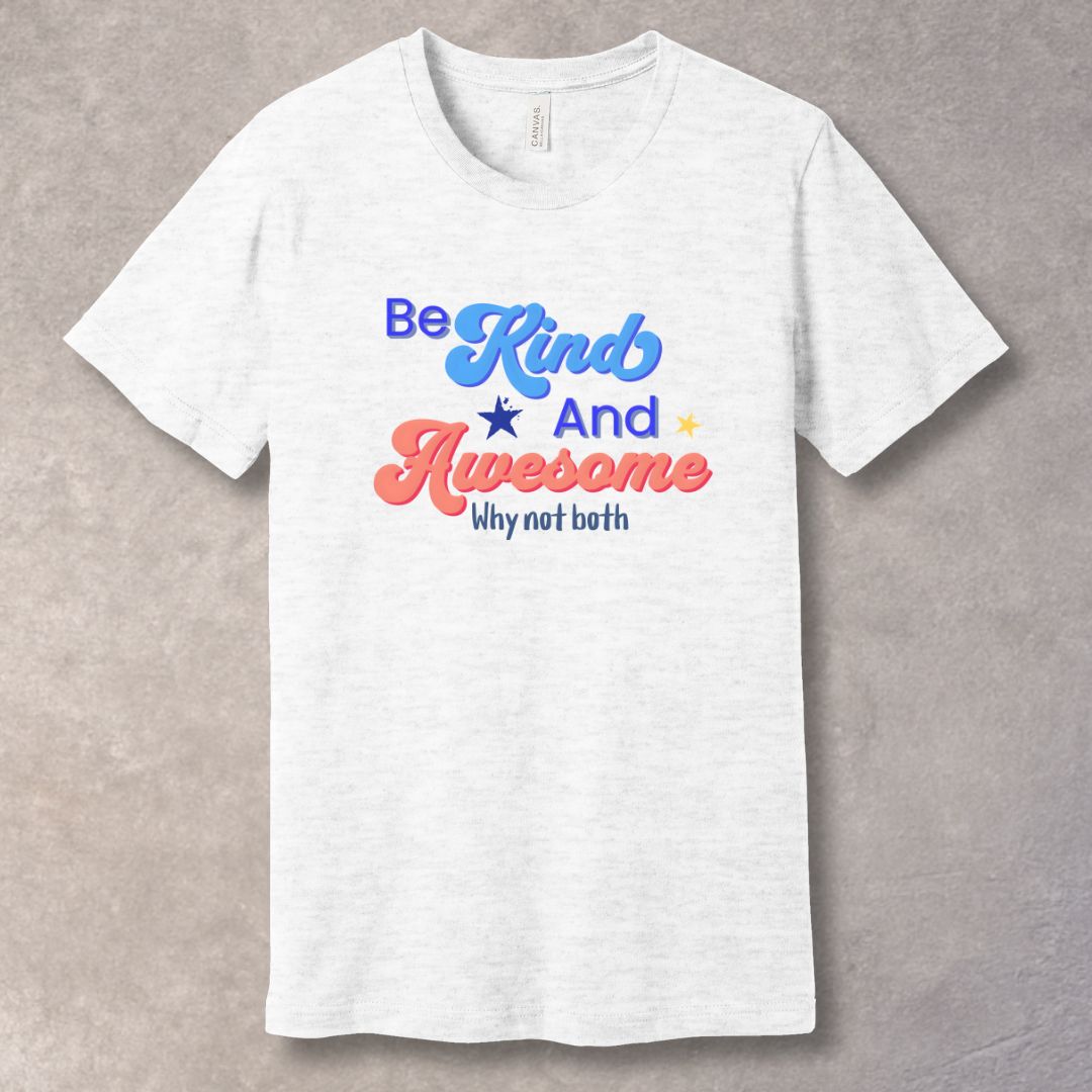 Be Kind and Awesome – Feel-Good Motivation T-Shirt