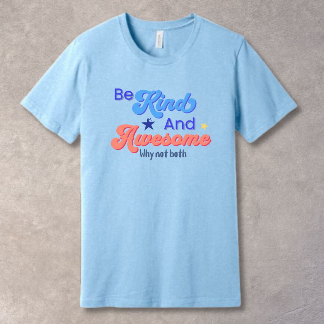 Be Kind and Awesome – Feel-Good Motivation T-Shirt