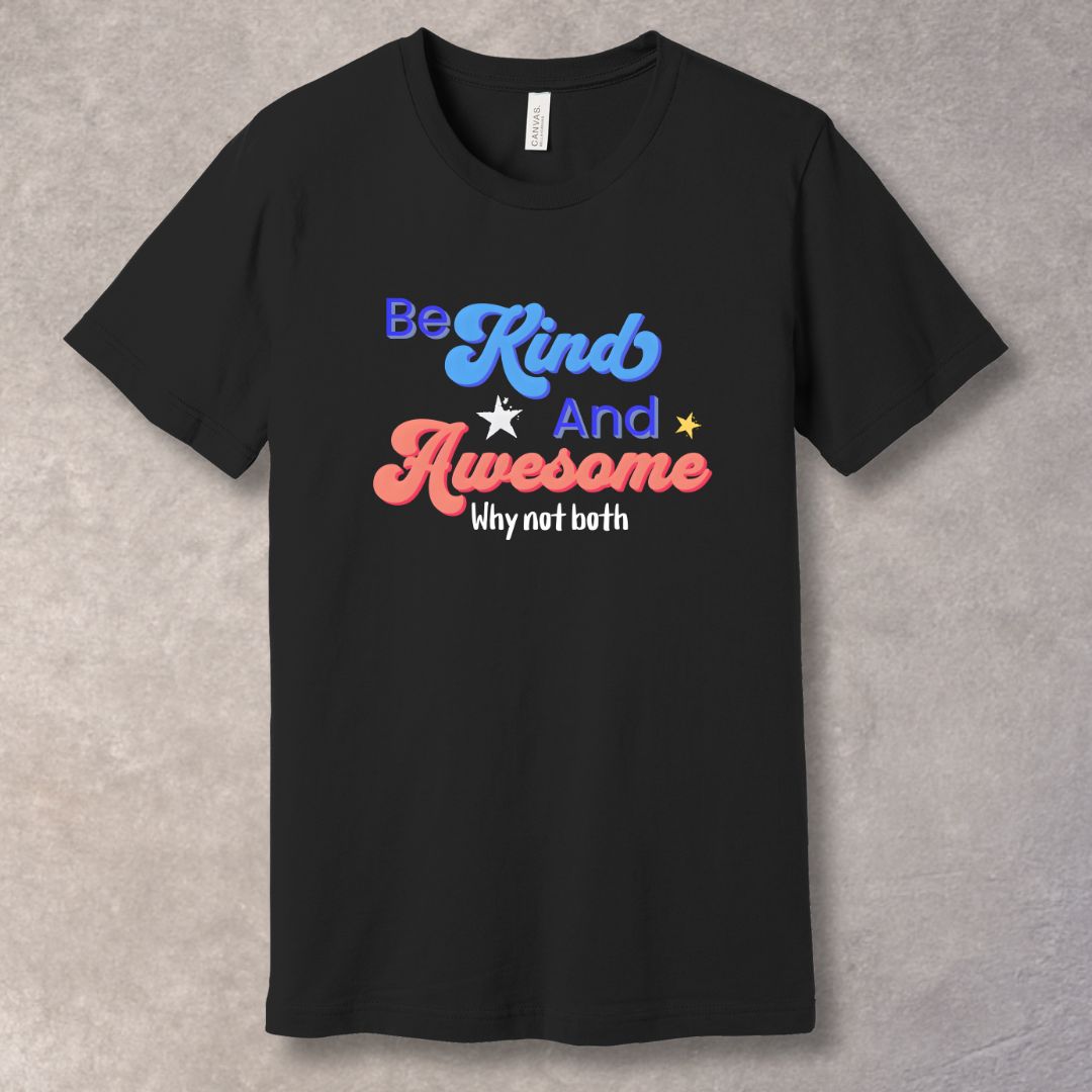 Be Kind and Awesome – Feel-Good Motivation T-Shirt
