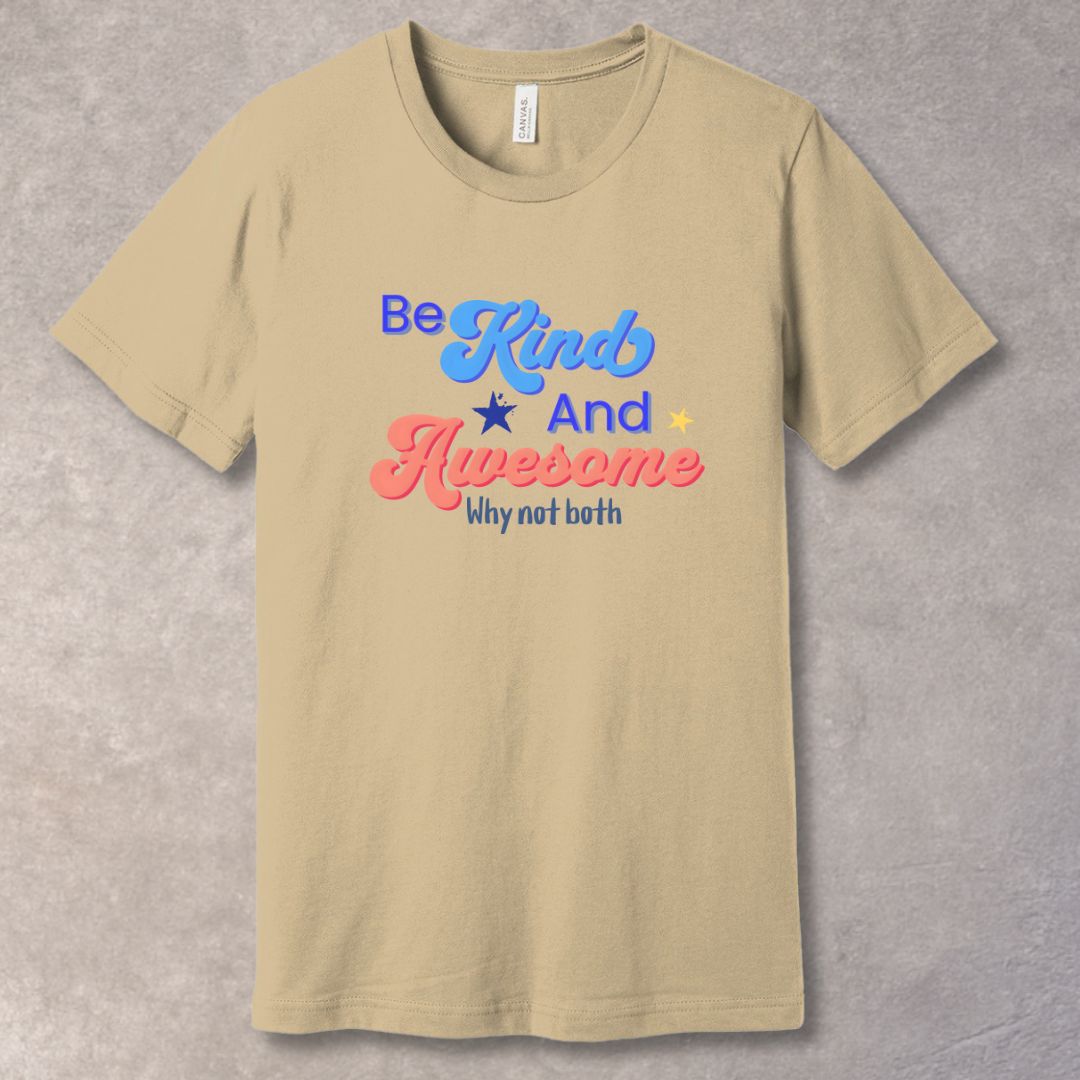 Be Kind and Awesome – Feel-Good Motivation T-Shirt
