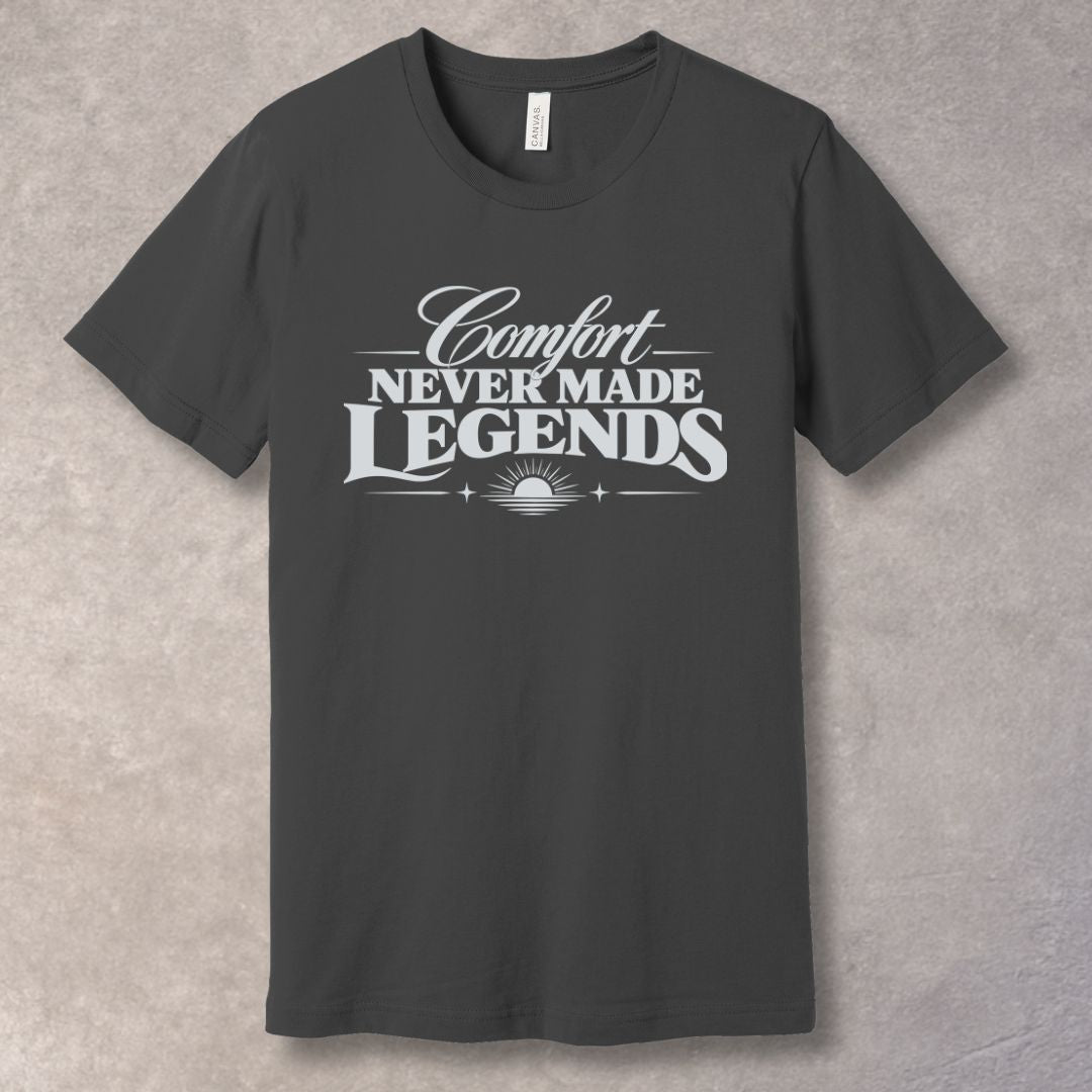 Comfort Never Made Legends Inspirational T-Shirt