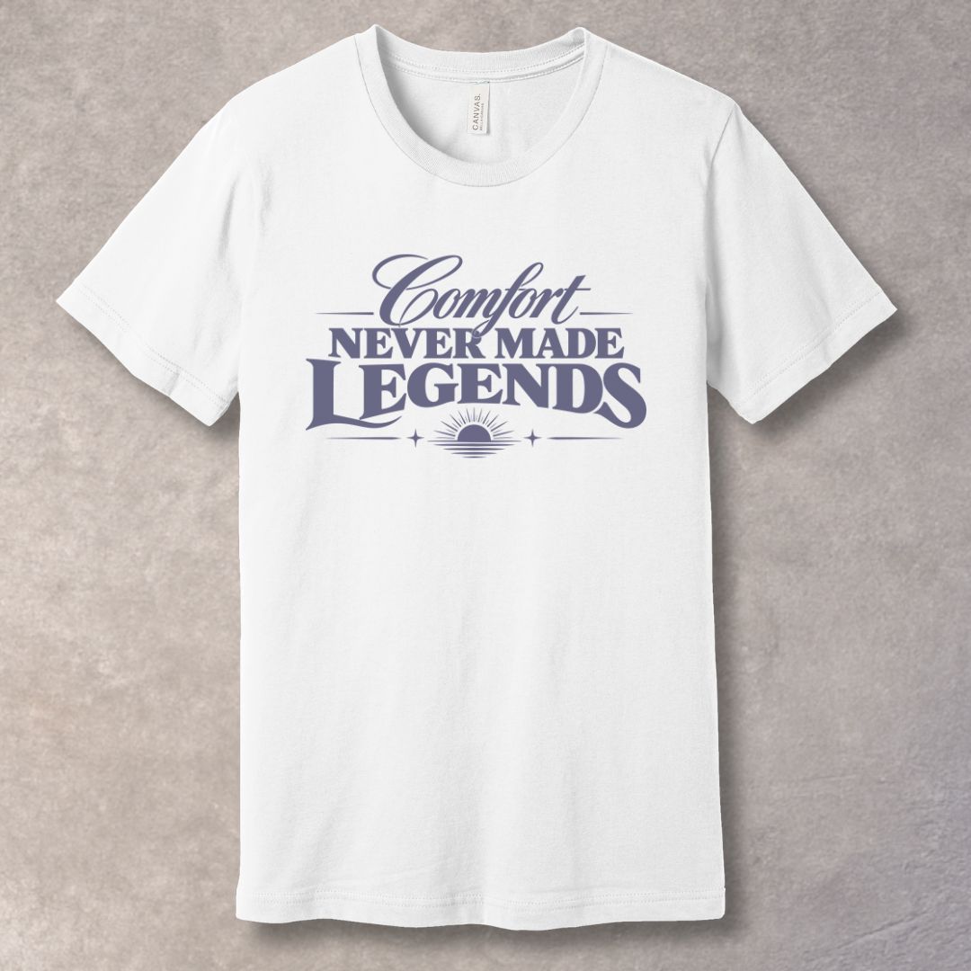 Comfort Never Made Legends Inspirational T-Shirt