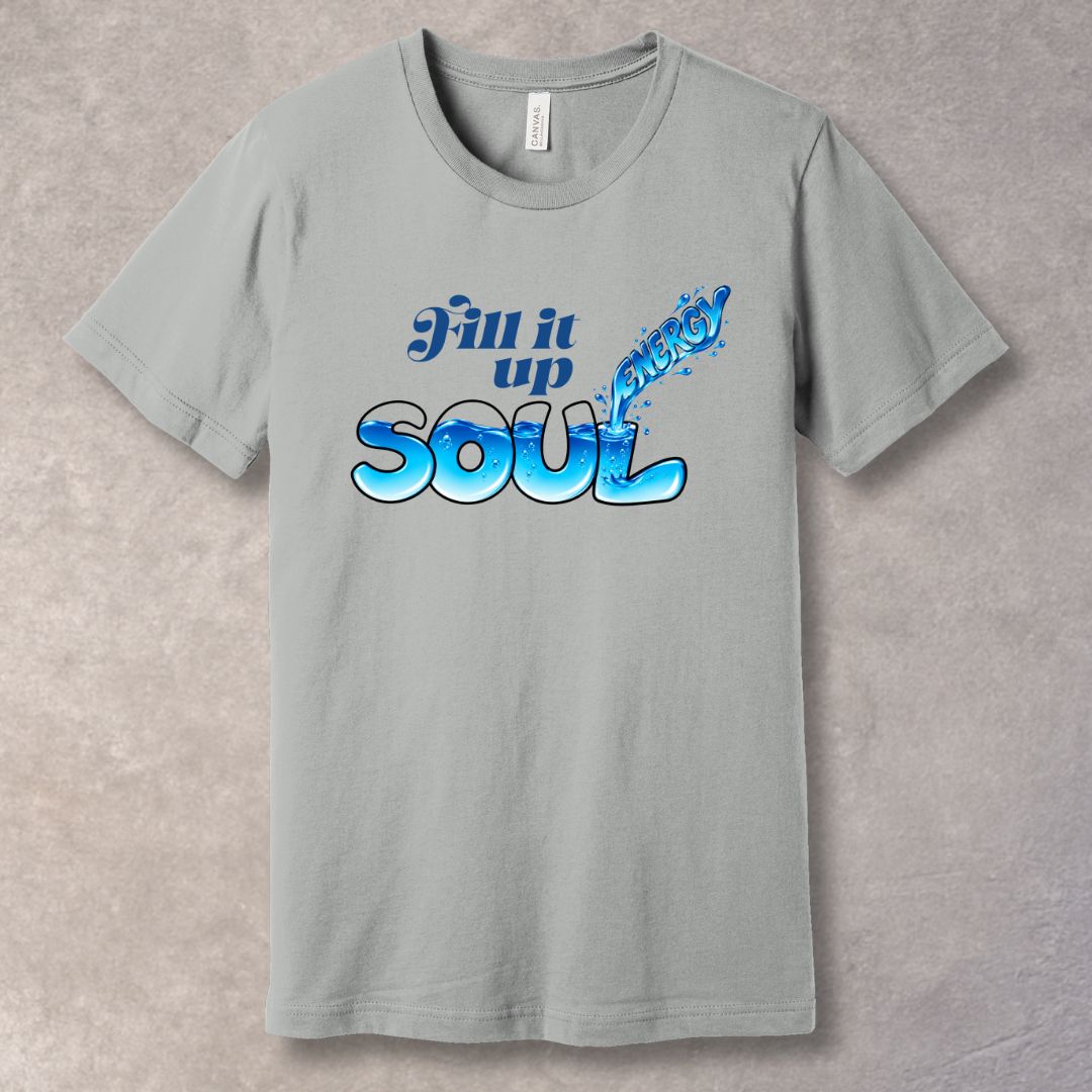Fill It Up T-Shirt – Soul Energy Graphic Tee