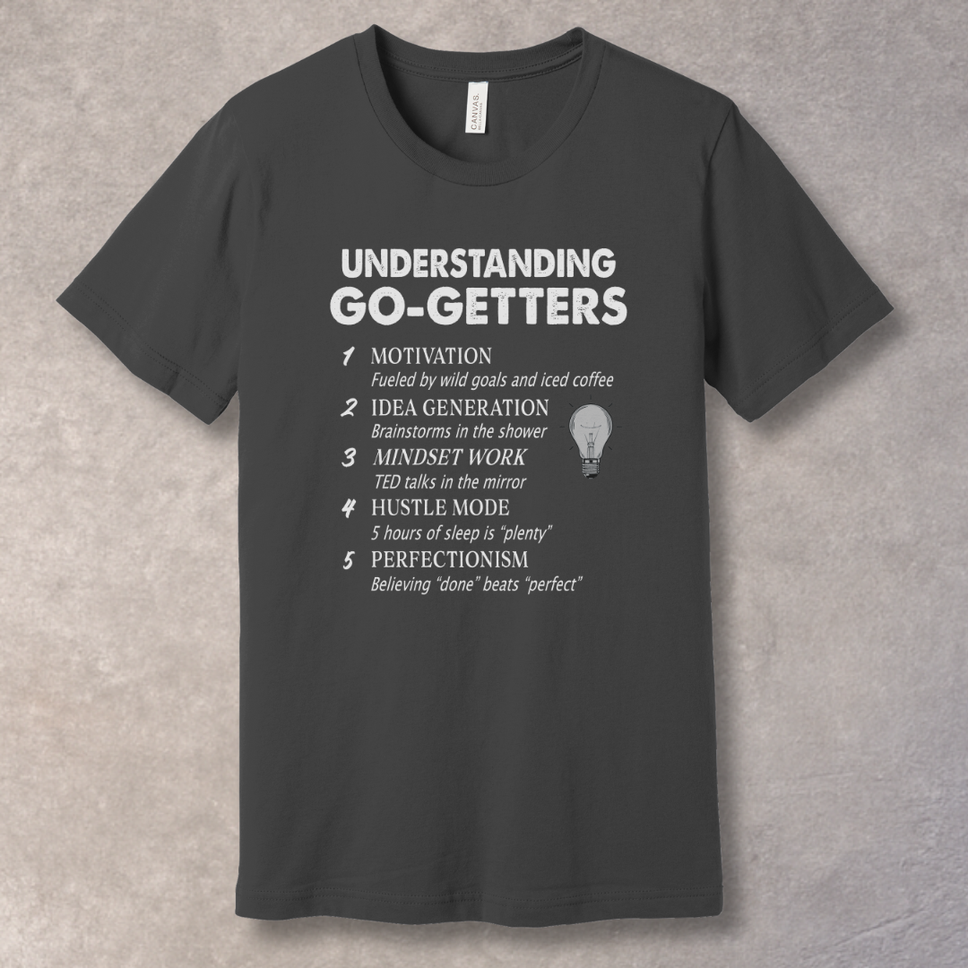 Understanding Go-Getters – Daily Hustle Tee