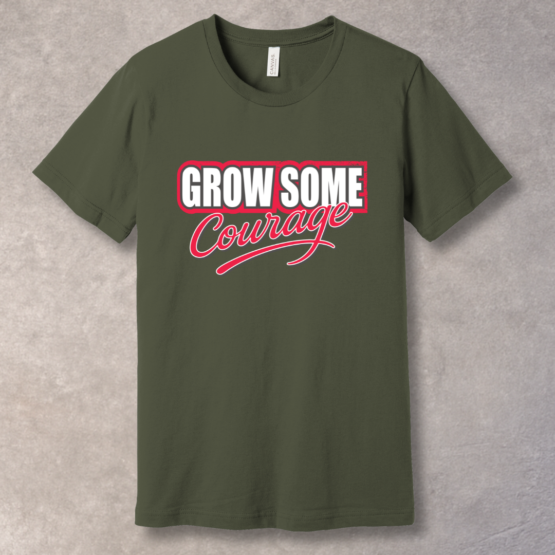 Grow Some Courage – Bold Motivational Graphic T-Shirt