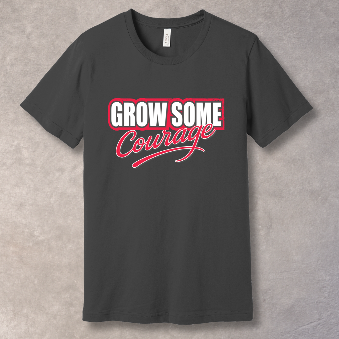 Grow Some Courage – Bold Motivational Graphic T-Shirt