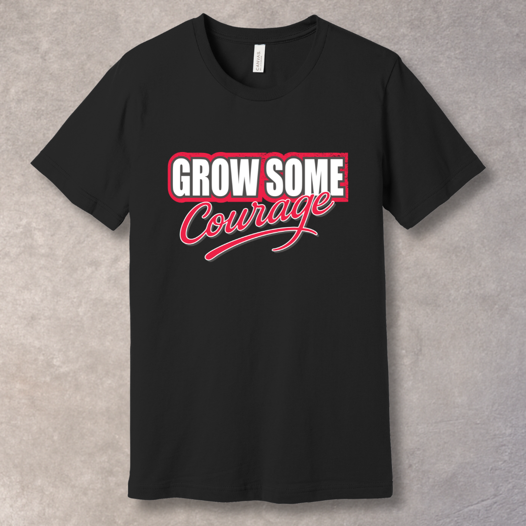 Grow Some Courage – Bold Motivational Graphic T-Shirt