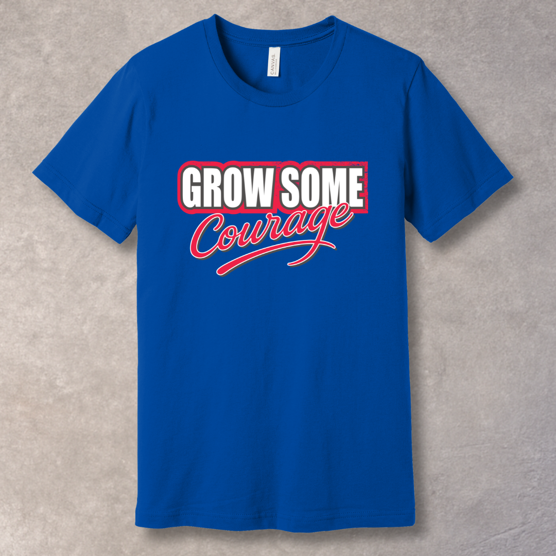 Grow Some Courage – Bold Motivational Graphic T-Shirt
