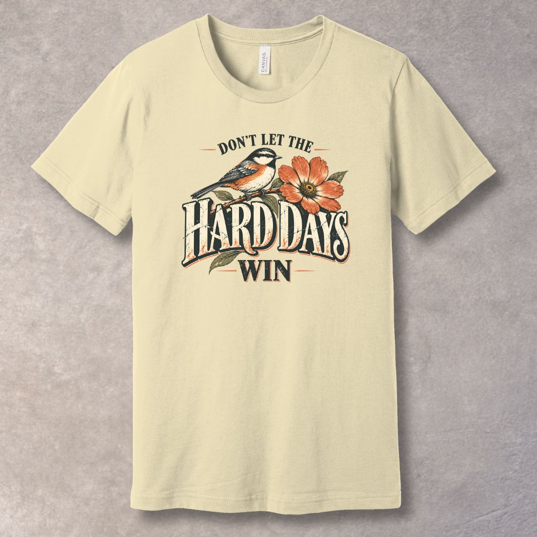 Don’t Let the Hard Days Win T-Shirt – Resilience & Strength Graphic Tee