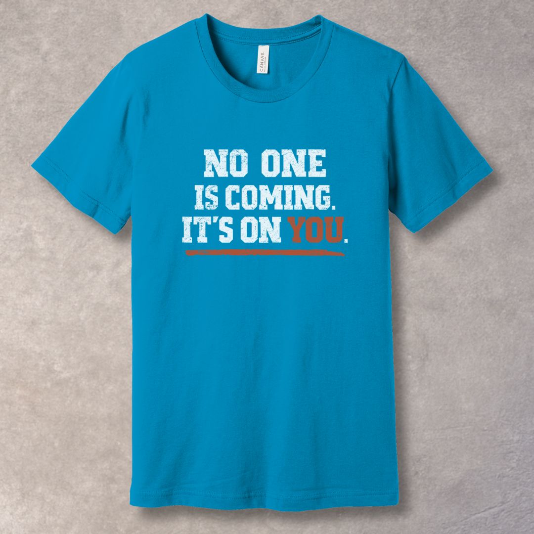 No One Is Coming It’s On You motivational t-shirt with bold distressed white and red typography