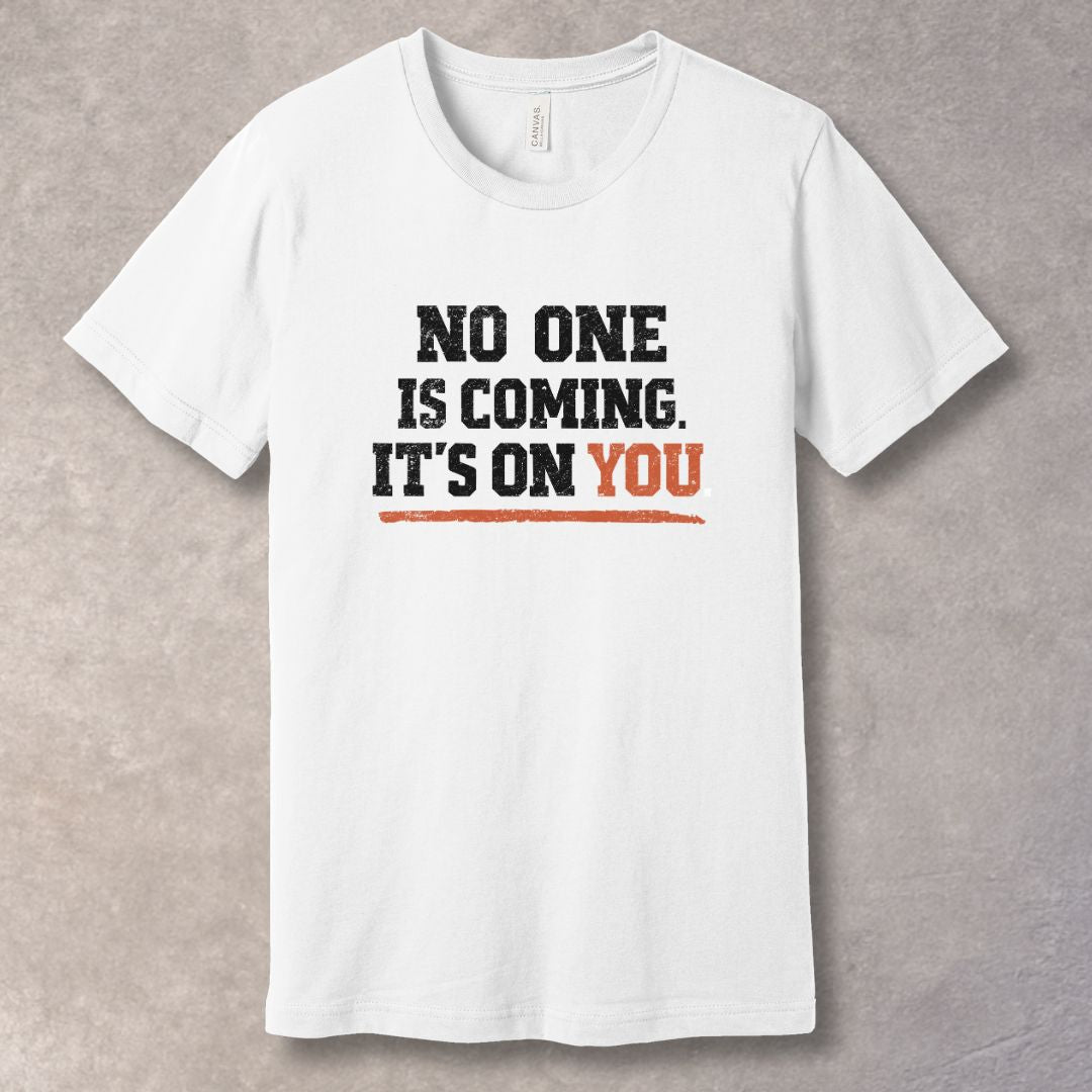 No One Is Coming It’s On You motivational t-shirt with bold distressed black and red typography