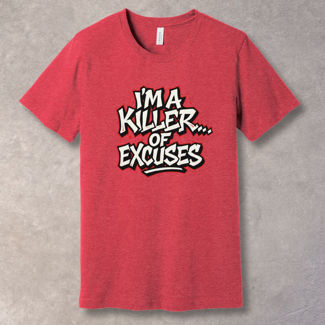 I’m a Killer of Excuses T-Shirt – Bold Graffiti Motivational Streetwear Tee