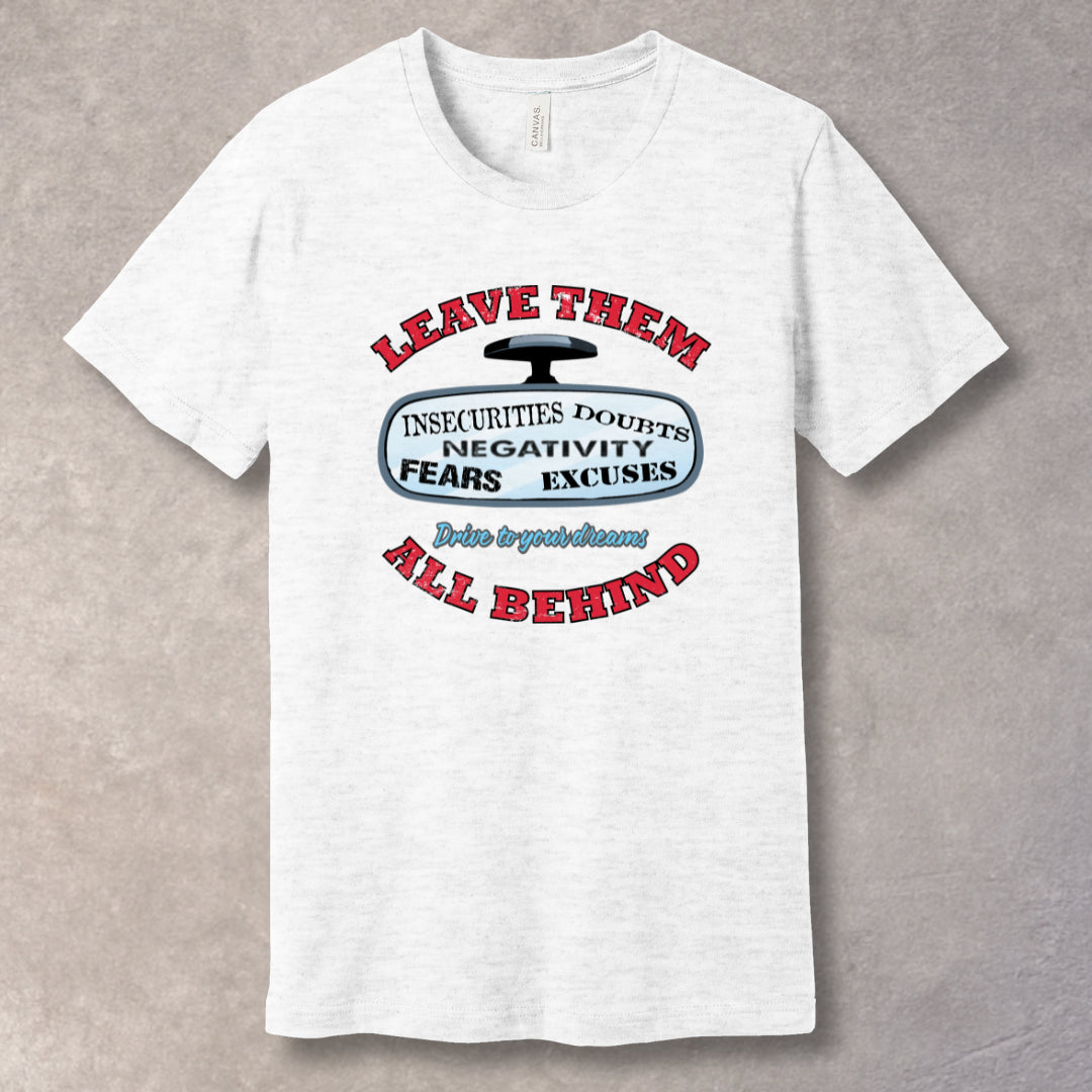 Ash motivational T-shirt with “Leave Them All Behind” message and rear-view mirror graphic. Bold design for go-getters.