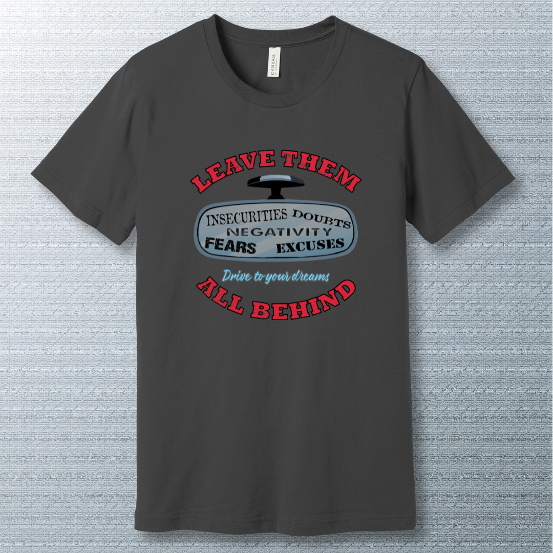 Asphalt t-shirt with bold design showing rear-view mirror and motivational words "Leave them all behind" – insecurities, doubts, fears, excuses