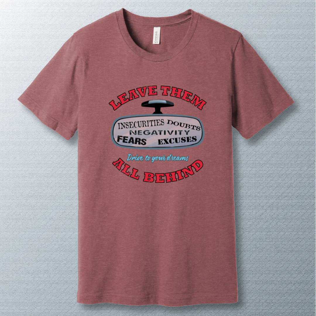 Heather Mauve t-shirt with bold design showing rear-view mirror and motivational words "Leave them all behind" – insecurities, doubts, fears, excuses