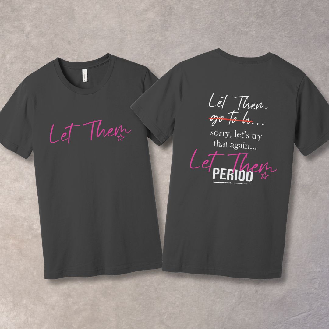 Let Them T-shirt – Empowerment Tee for Inner Peace & Confidence