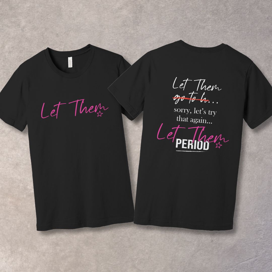 Let Them T-shirt – Empowerment Tee for Inner Peace & Confidence