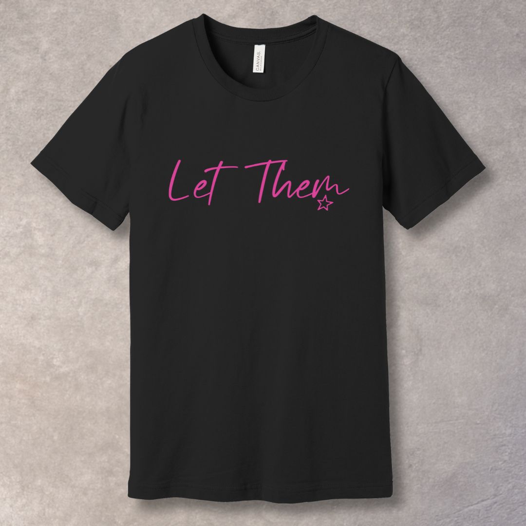 Let Them T-shirt – Empowerment Tee for Inner Peace & Confidence
