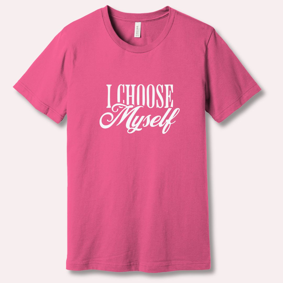 I Choose Myself - Self Love Affirmation T-Shirt