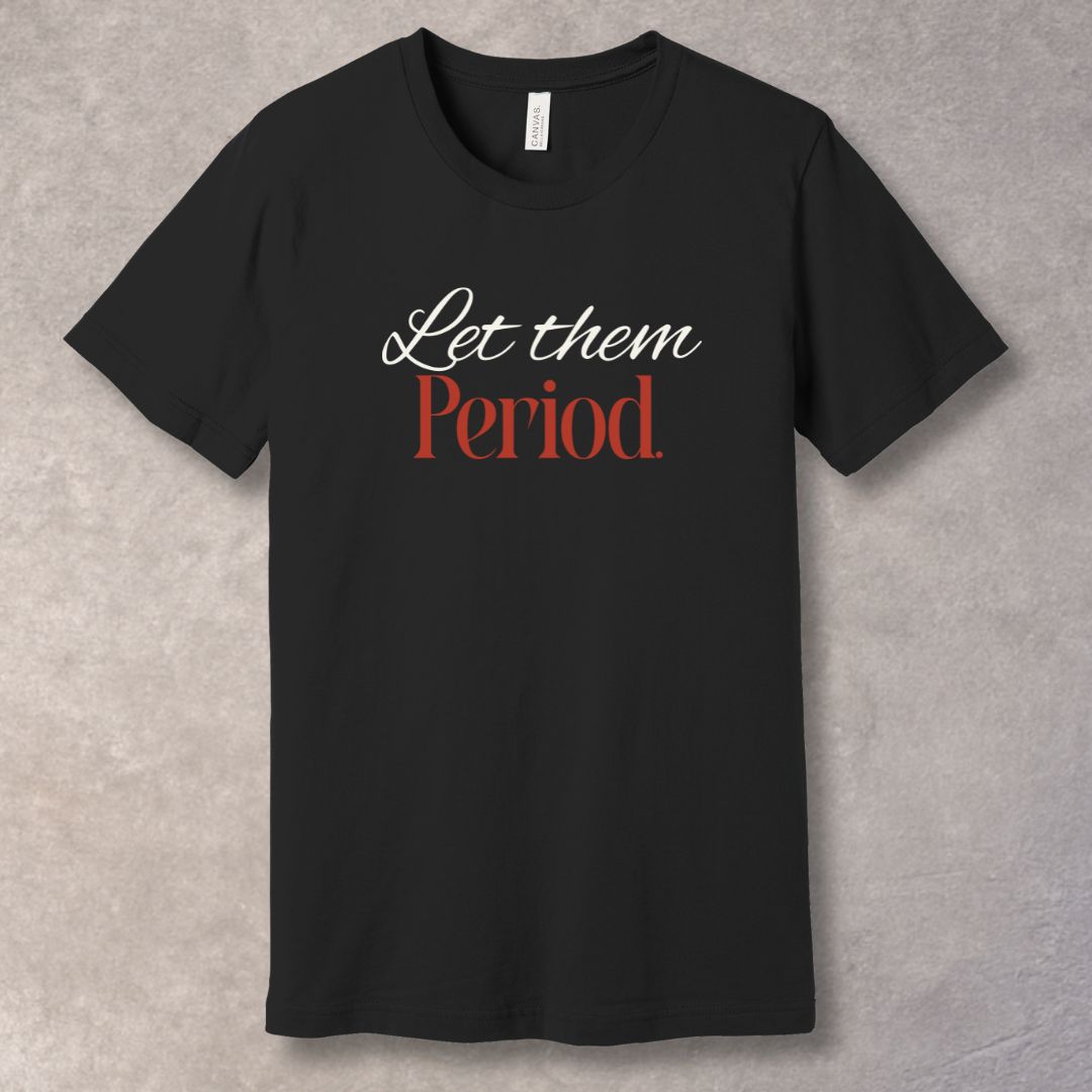 Let Them Period T-Shirt — Boundaries & Peace