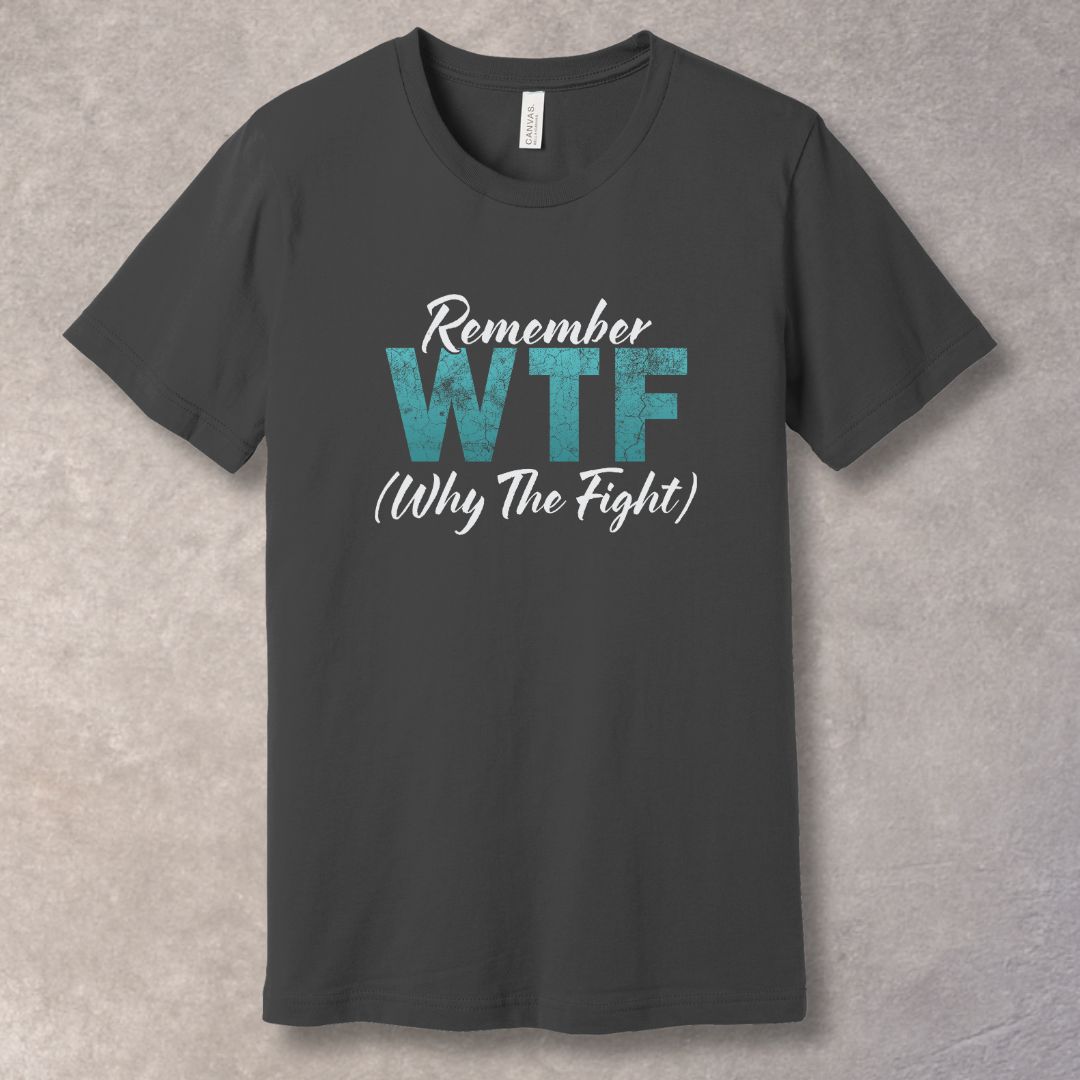 Remember WTF Why The Fight motivational T-shirt - Asphalt