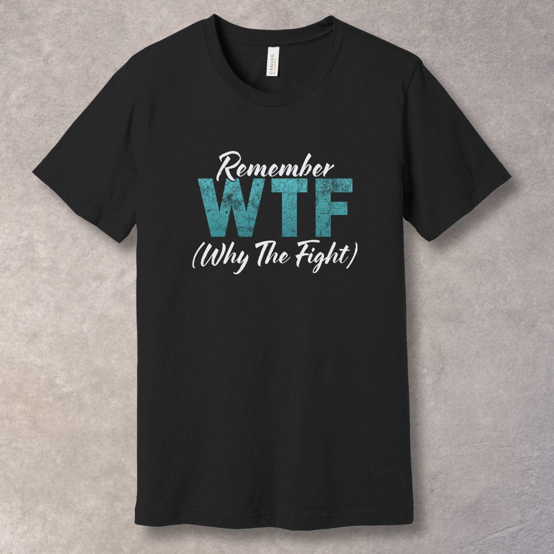 Remember WTF Why The Fight motivational T-shirt - Black