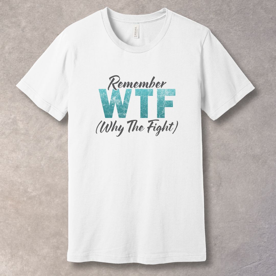 Remember WTF Why The Fight motivational T-shirt - White