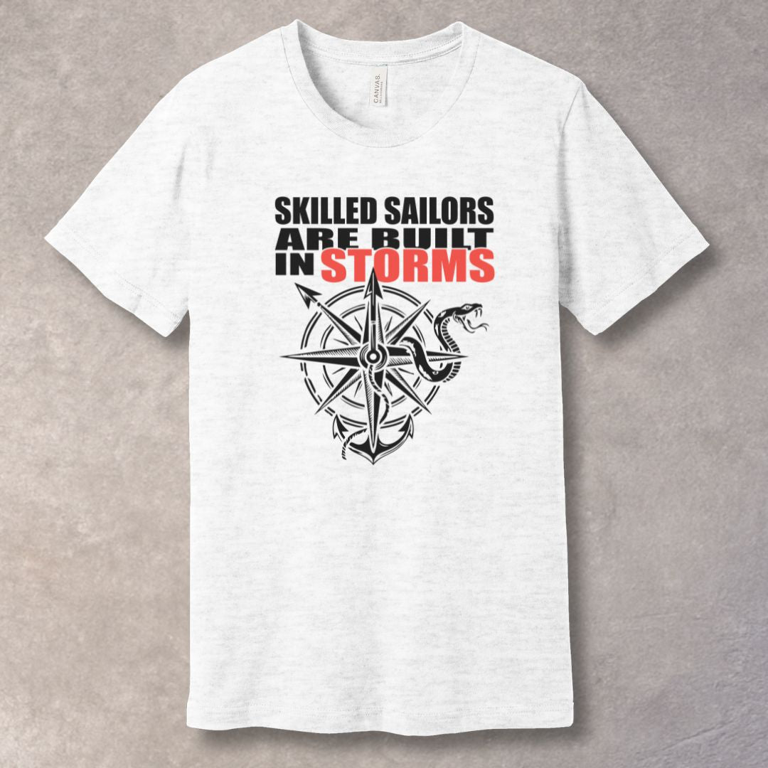 Skilled Sailors Are Built in Storms T-Shirt