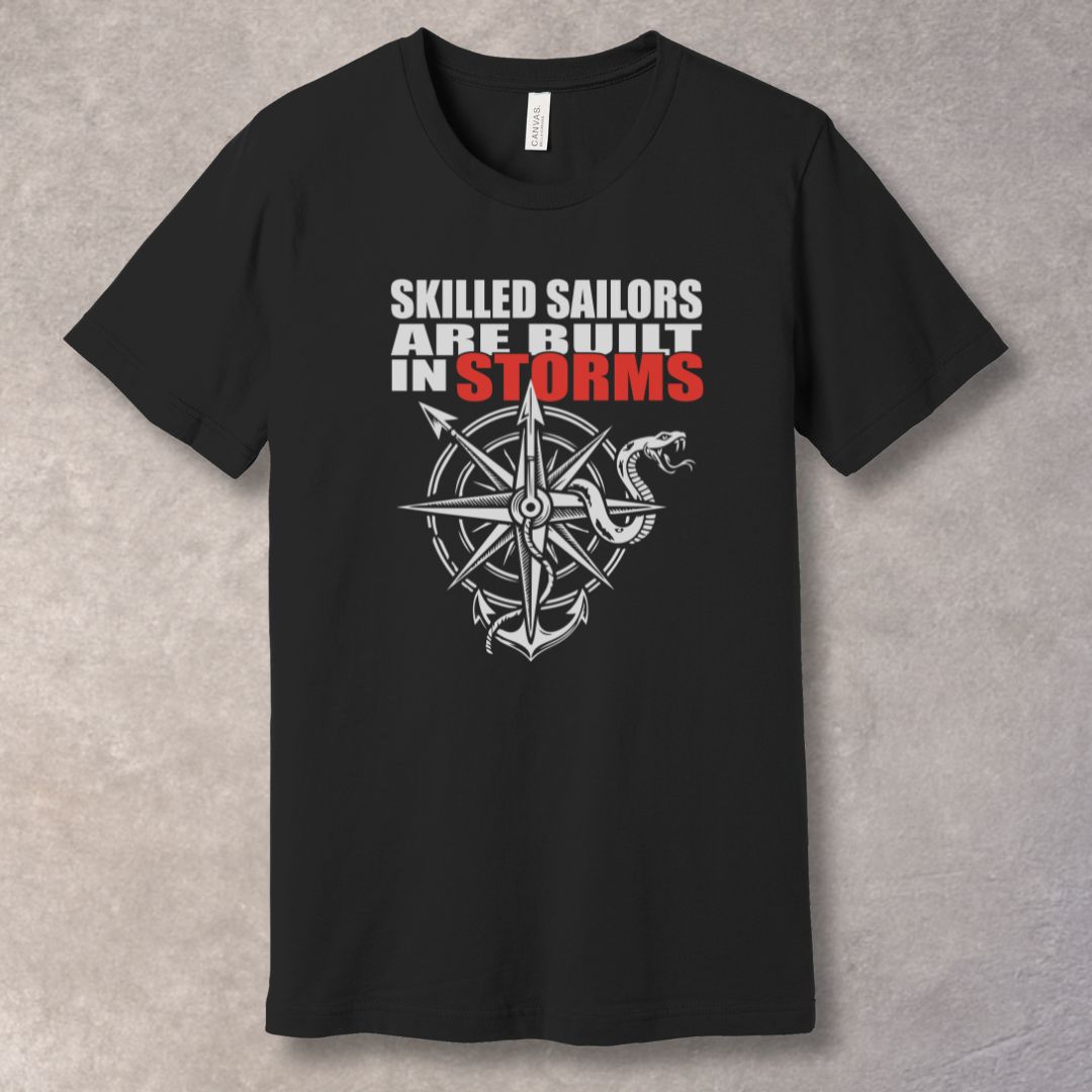 Skilled Sailors Are Built in Storms T-Shirt