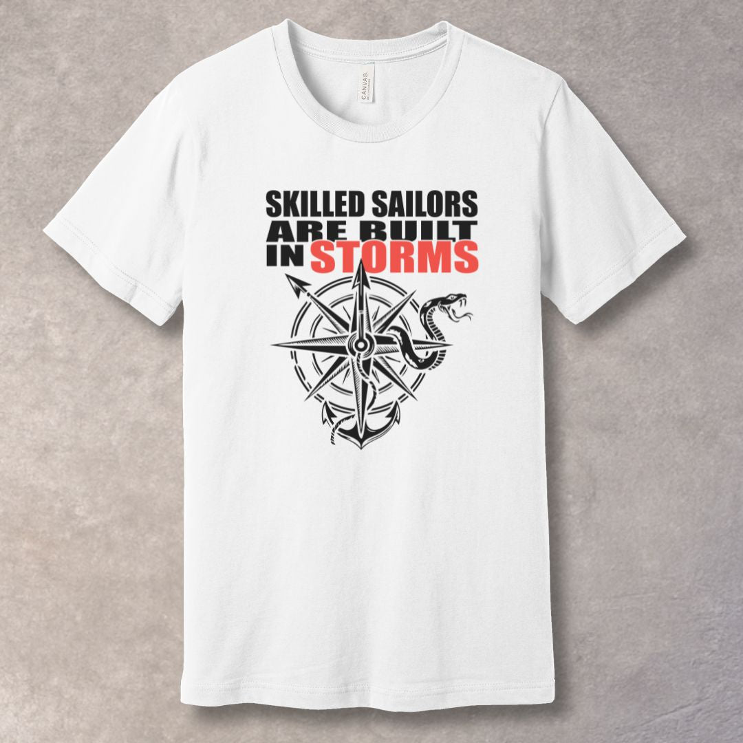 Skilled Sailors Are Built in Storms T-Shirt