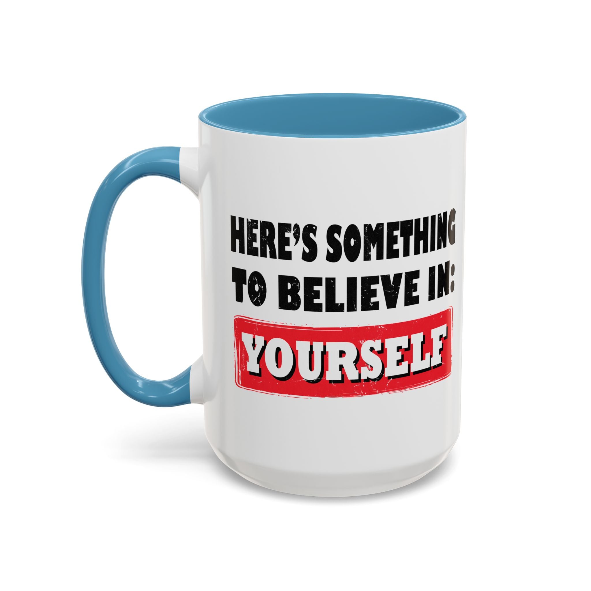 Something to believe in - Inspirational Mug (15oz)