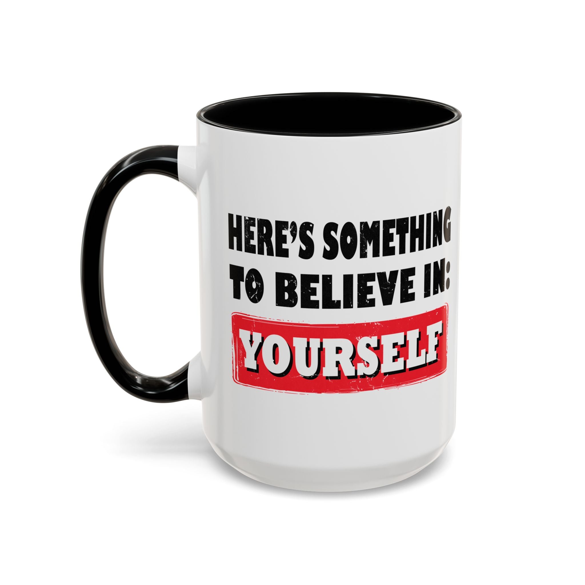 Something to believe in - Inspirational Mug (15oz)