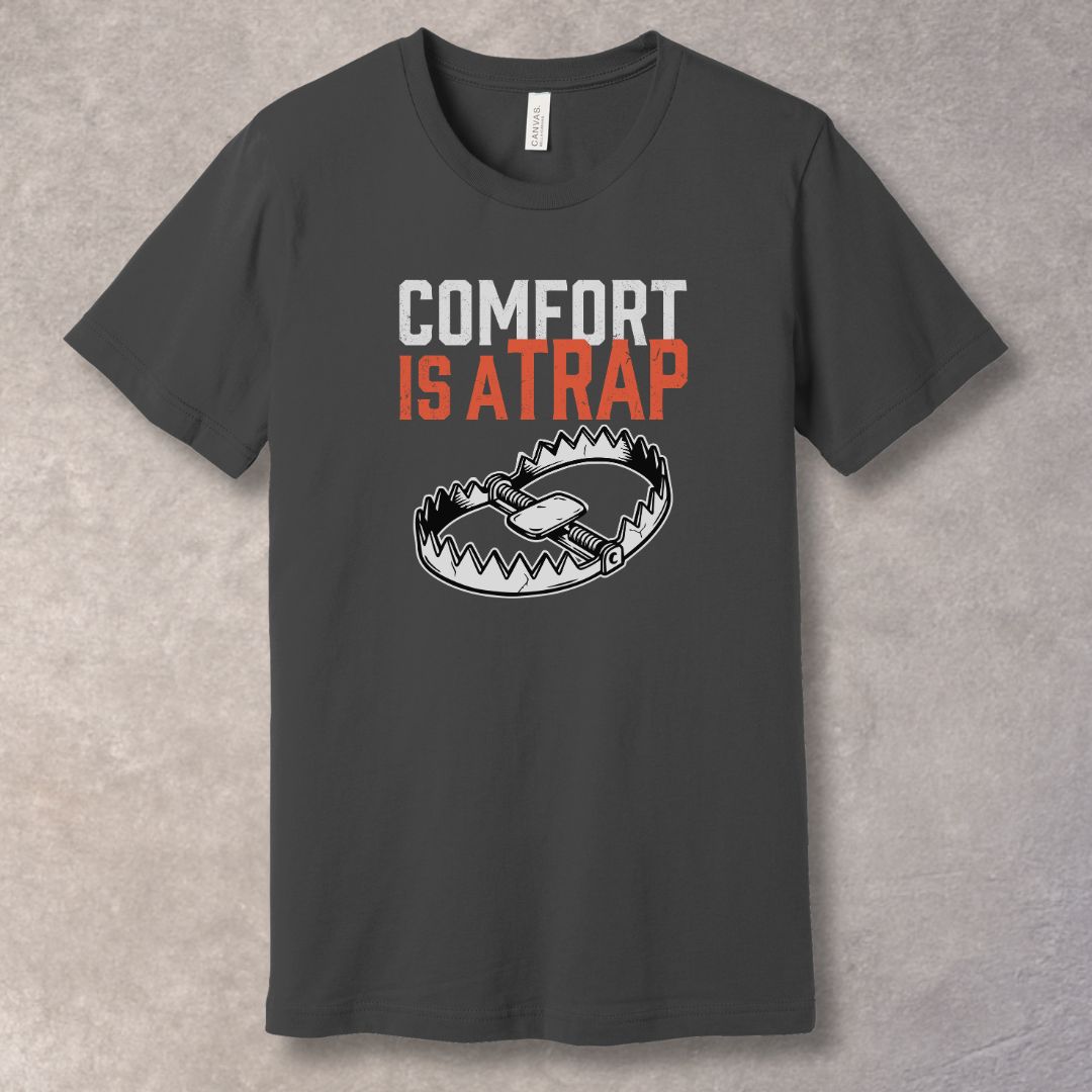 Comfort Is A Trap T-Shirt - Mindset and Growth