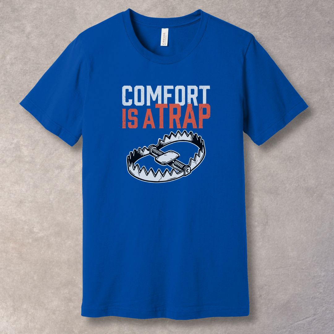 Comfort Is A Trap T-Shirt - Mindset and Growth