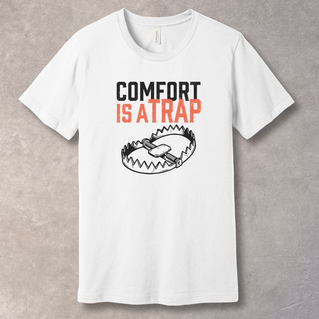 Comfort Is A Trap T-Shirt - Mindset and Growth
