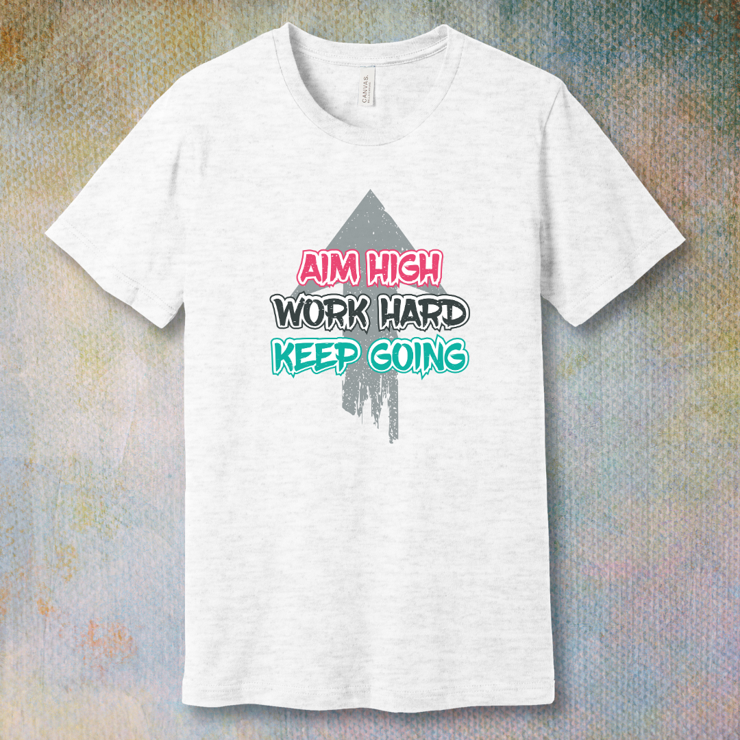 Aim High. Work Hard. Keep Going – Motivational T-Shirt