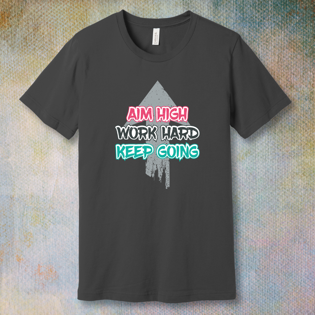 Aim High. Work Hard. Keep Going – Motivational T-Shirt