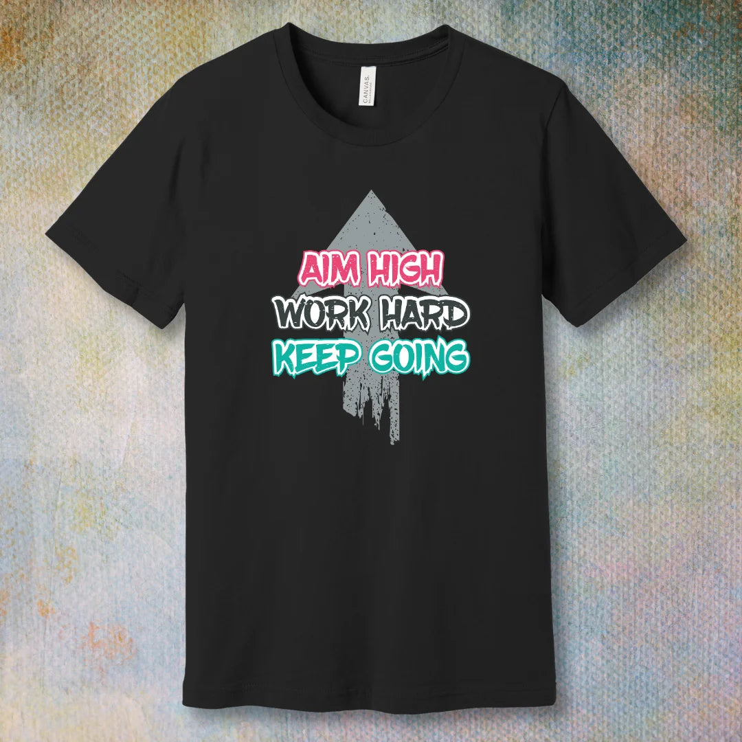 Aim High. Work Hard. Keep Going – Motivational T-Shirt