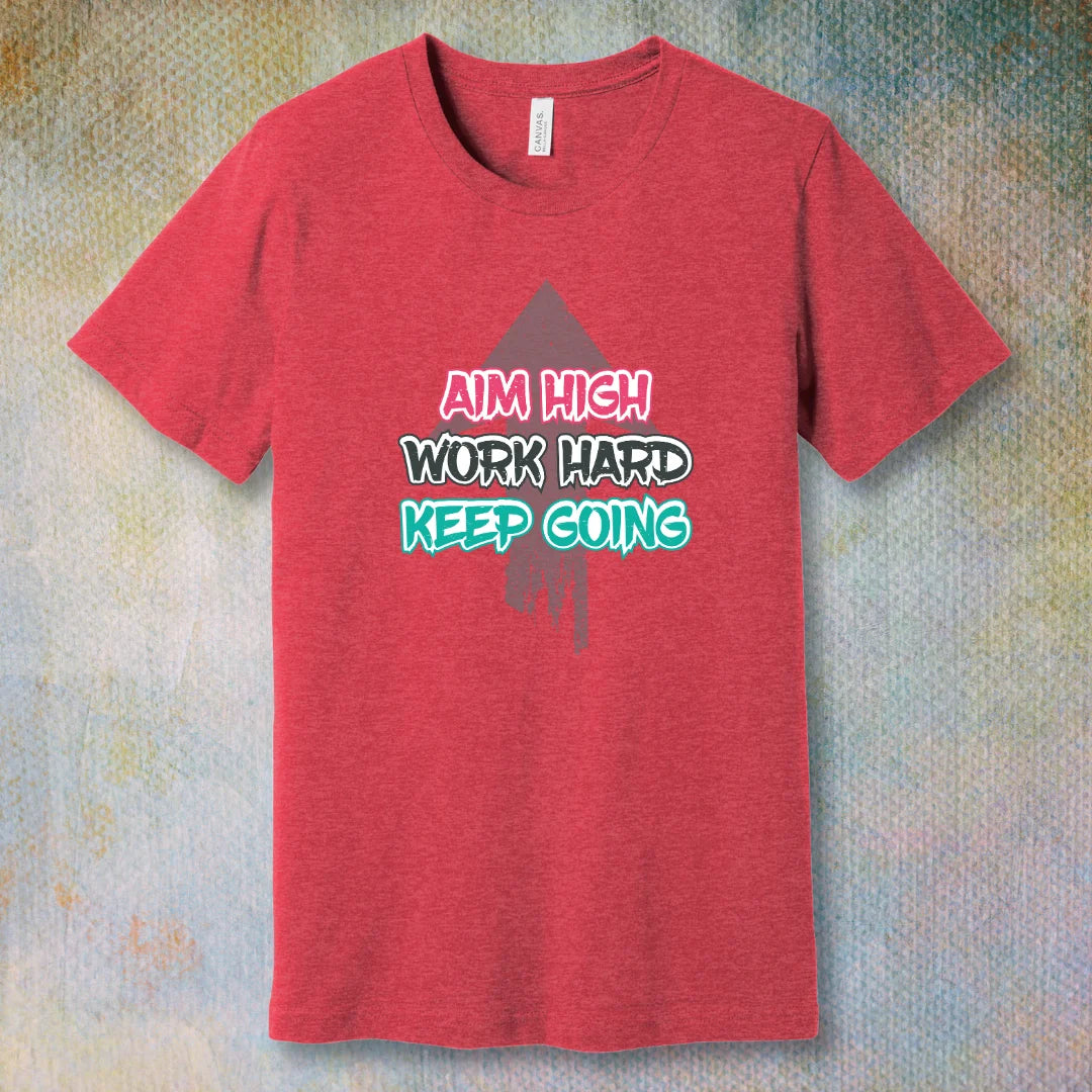 Aim High. Work Hard. Keep Going – Motivational T-Shirt