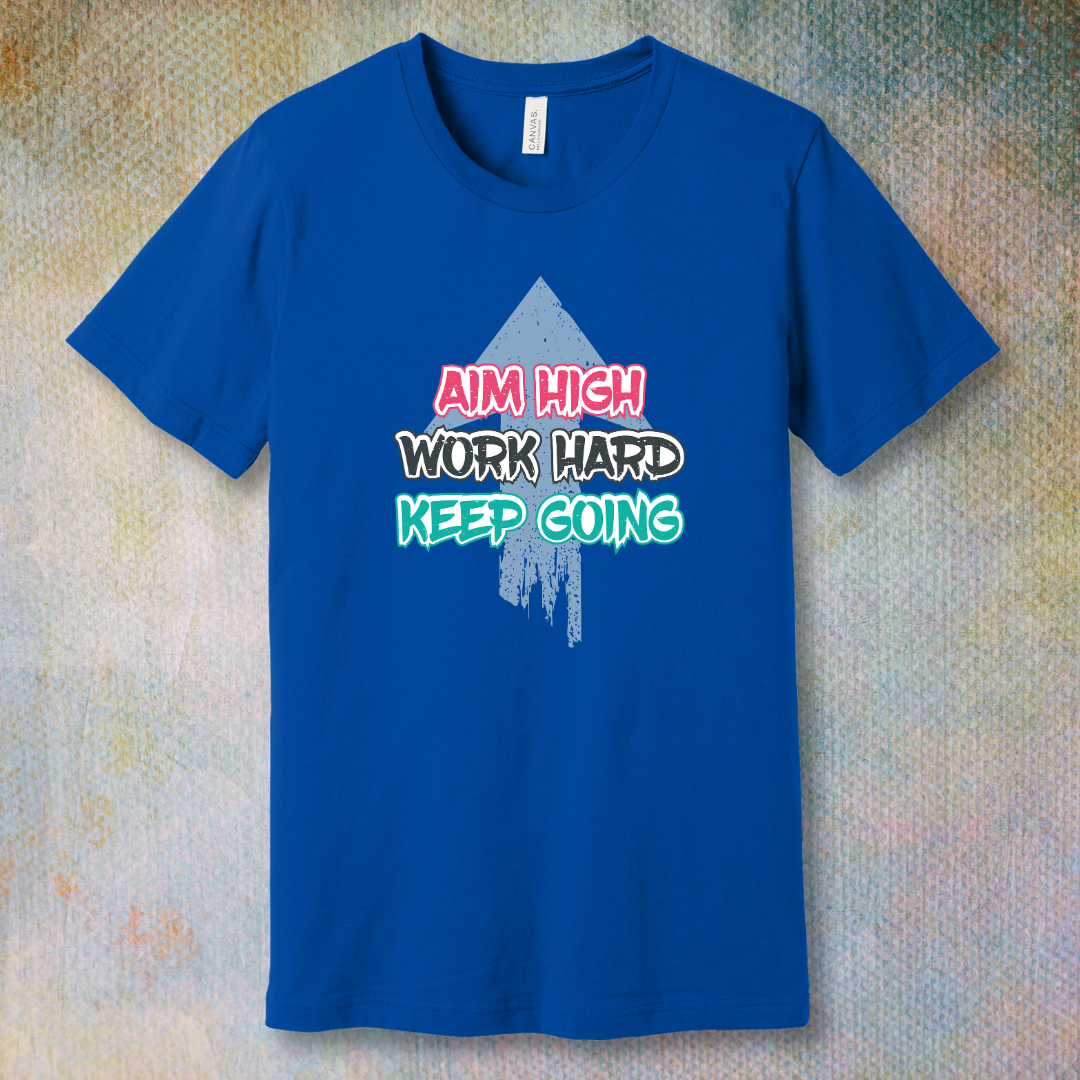 Aim High. Work Hard. Keep Going – Motivational T-Shirt