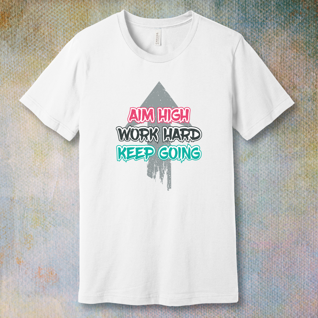 Aim High. Work Hard. Keep Going – Motivational T-Shirt