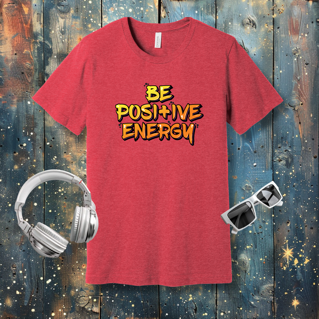 Be Positive Energy - T-shirt