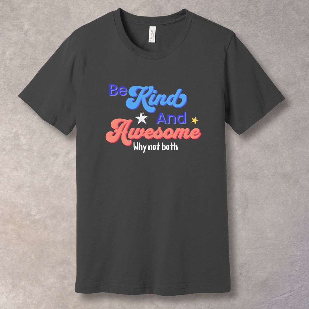 Be Kind and Awesome – Feel-Good Motivation T-Shirt