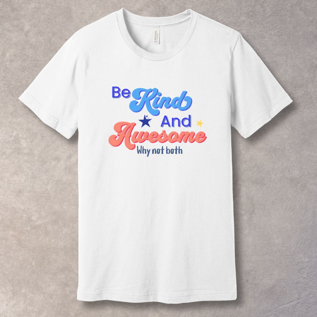 Be Kind and Awesome – Feel-Good Motivation T-Shirt
