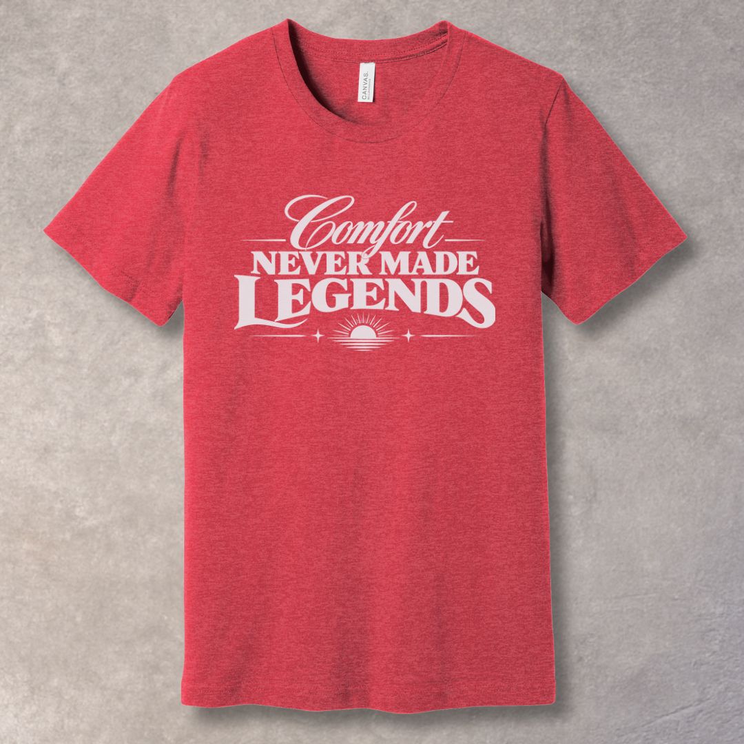 Comfort Never Made Legends Inspirational T-Shirt