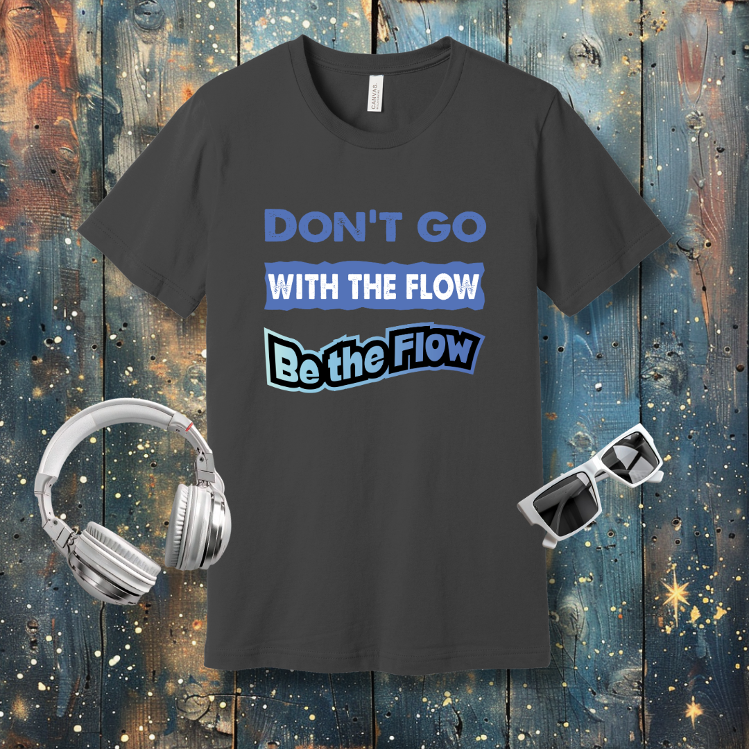 Don't go with the Flow - T-shirt