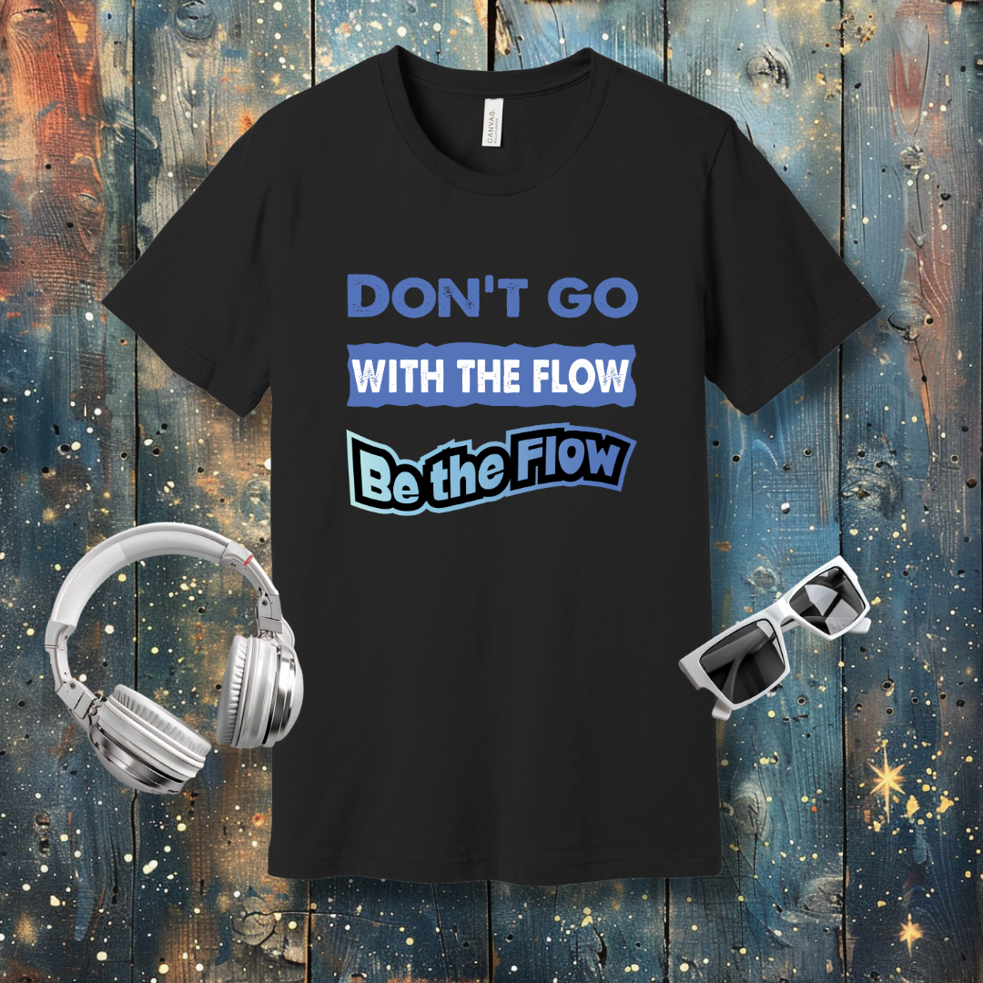 Don't go with the Flow - T-shirt