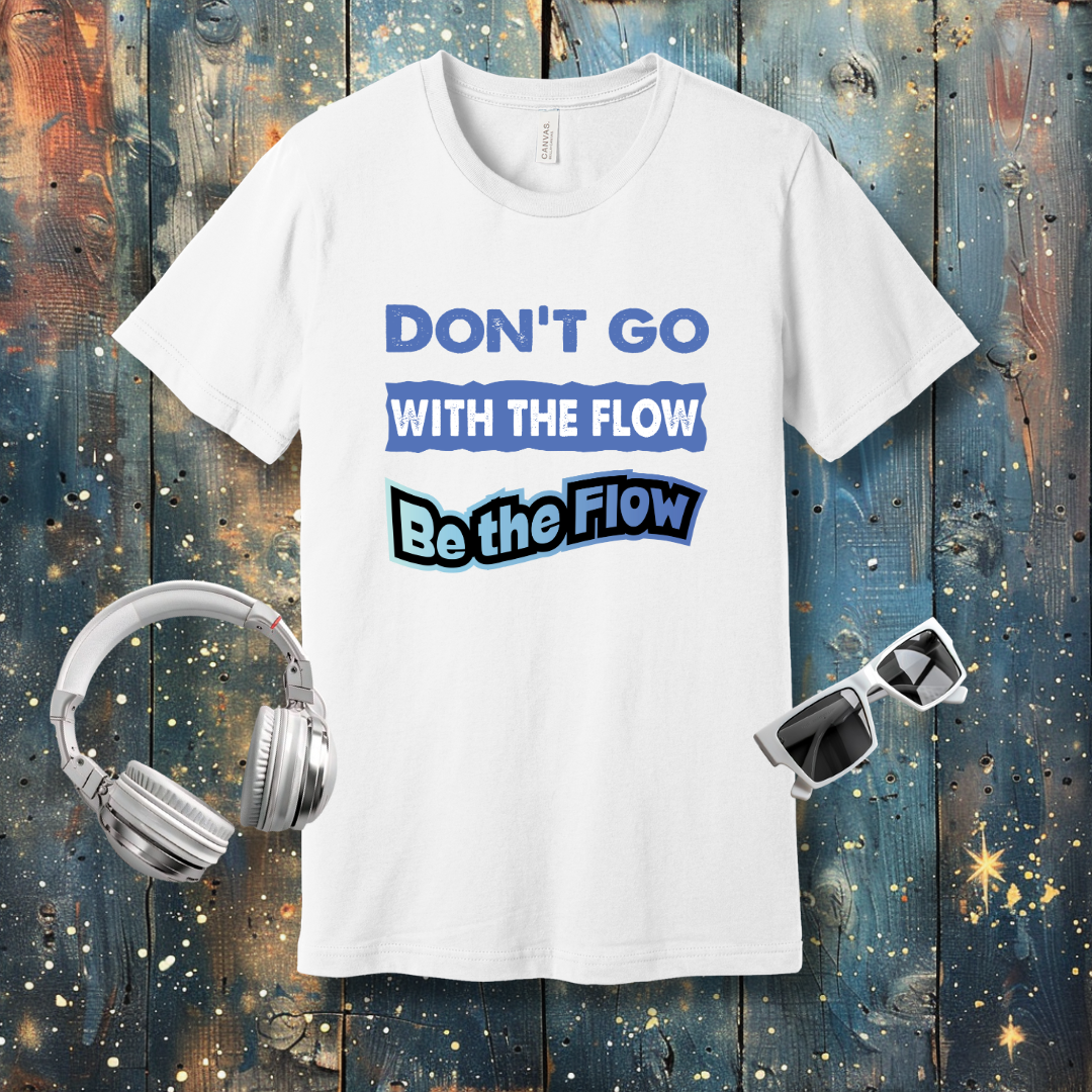 Don't go with the Flow - T-shirt